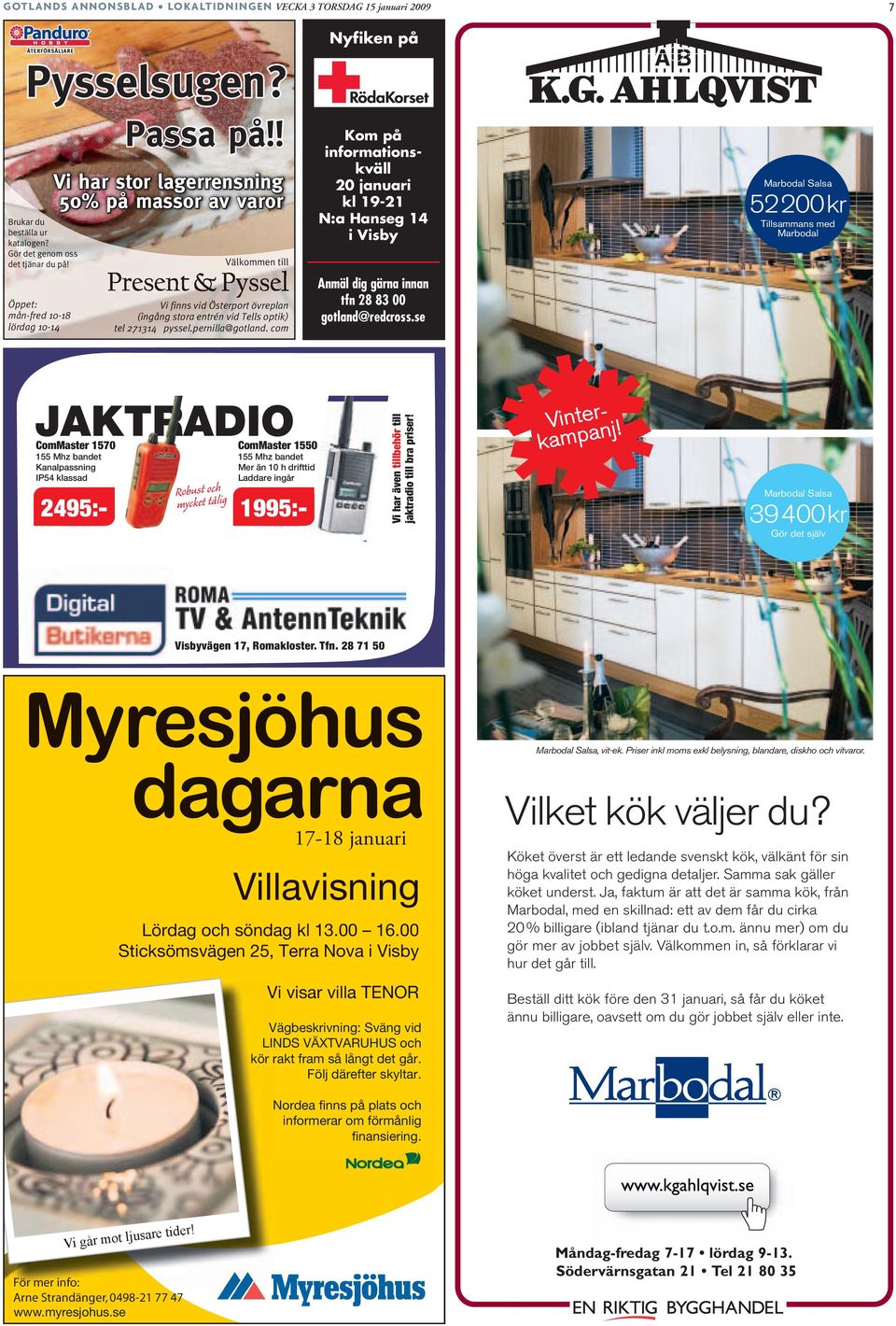 Laddare ingår 2495:- 1995:- Vi har även tillbehör till jaktradio till bra priser! Marbodal Salsa 39400 kr Gör det själv Visbyvägen 17, Romakloster. Tfn.