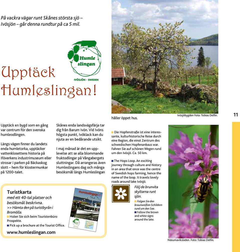 Turistkarta med ett 40-tal platser och besöksmål beskrivna. >> Hämta den på turistbyrån i Bromölla. Holen Sie sich beim Touristenbüro Prospekte. Pick up a brochure at the Tourist Office. www.