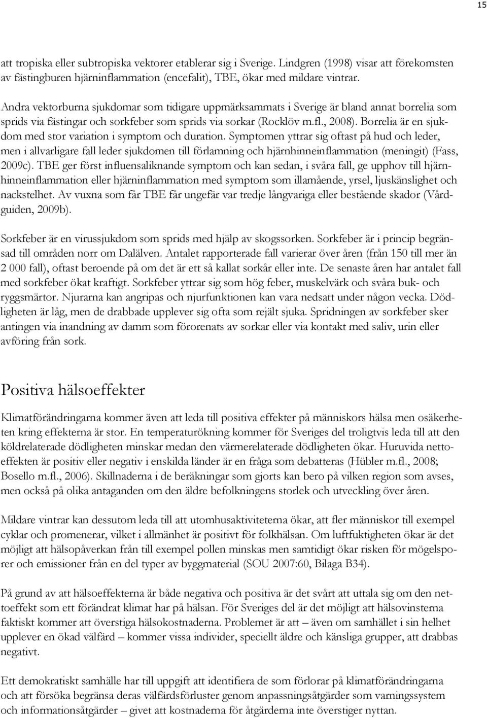 Borrelia är en sjukdom med stor variation i symptom och duration.