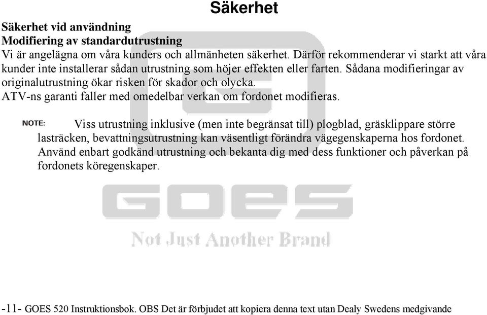 ATV-ns garanti faller med omedelbar verkan om fordonet modifieras.