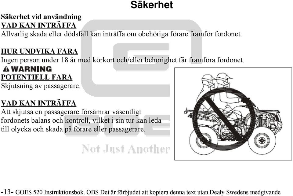 POTENTIELL FARA Skjutsning av passagerare.