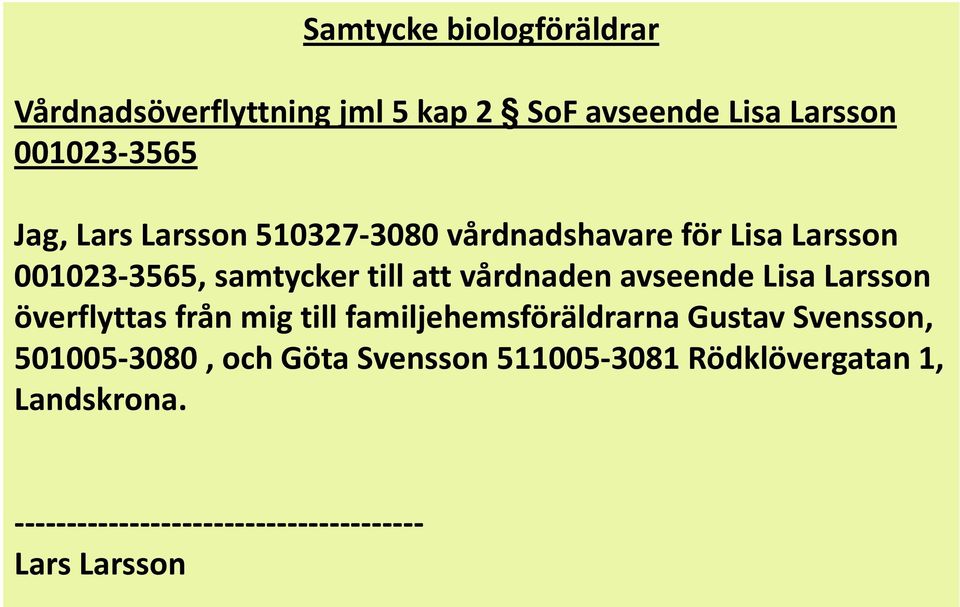 avseende Lisa Larsson överflyttas från mig till familjehemsföräldrarna Gustav Svensson, 501005-3080,