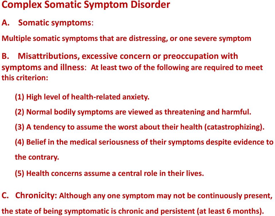 (2) Normal bodily symptoms are viewed as threatening and harmful. (3) A tendency to assume the worst about their health (catastrophizing).