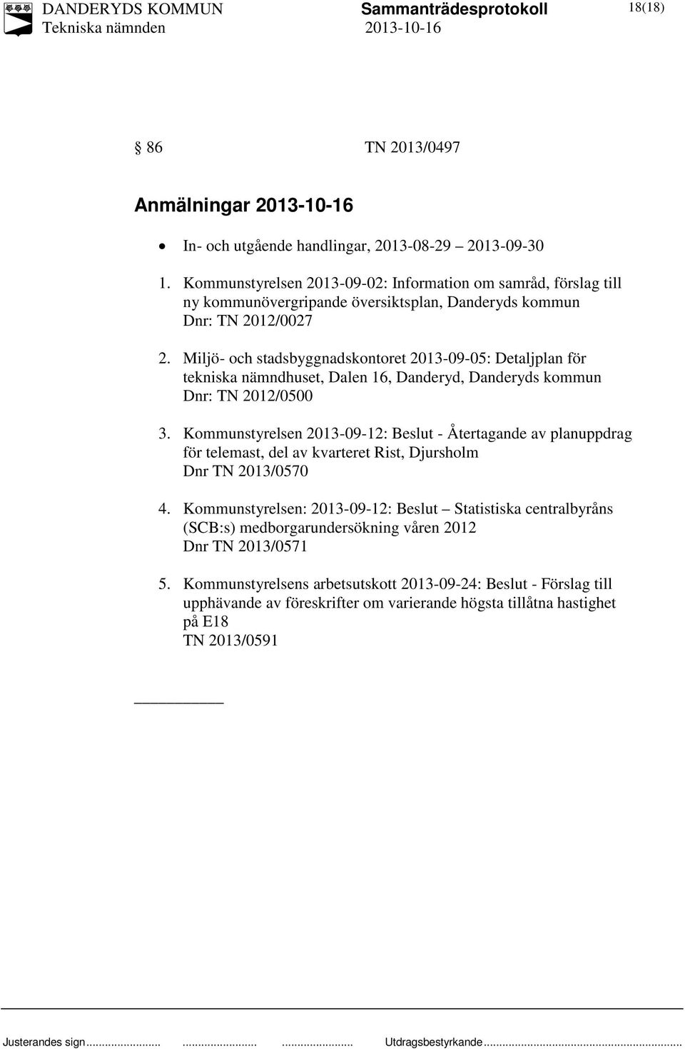 Miljö- och stadsbyggnadskontoret 2013-09-05: Detaljplan för tekniska nämndhuset, Dalen 16, Danderyd, Danderyds kommun Dnr: TN 2012/0500 3.