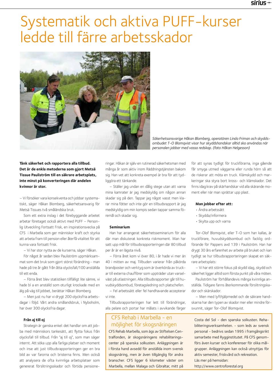 Det är de enkla metoderna som gjort Metsä Tissue Pauliström till en säkrare arbetsplats, inte minst på konverteringen där andelen kvinnor är stor.