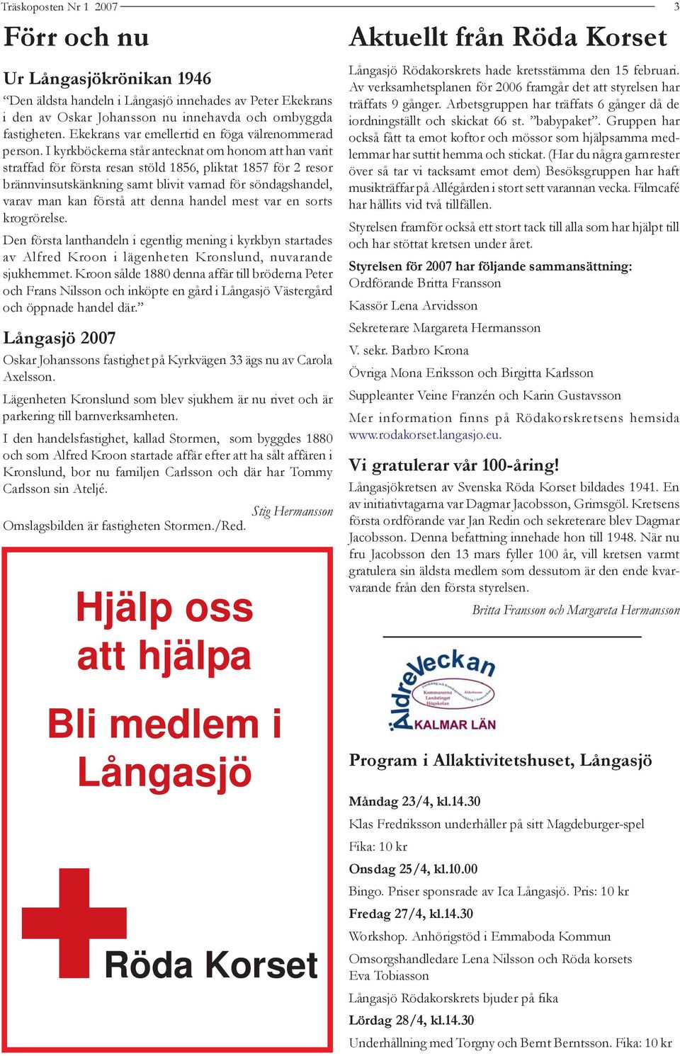 I kyrkböckerna står antecknat om honom att han varit straffad för första resan stöld 1856, pliktat 1857 för 2 resor brännvinsutskänkning samt blivit varnad för söndagshandel, varav man kan förstå att