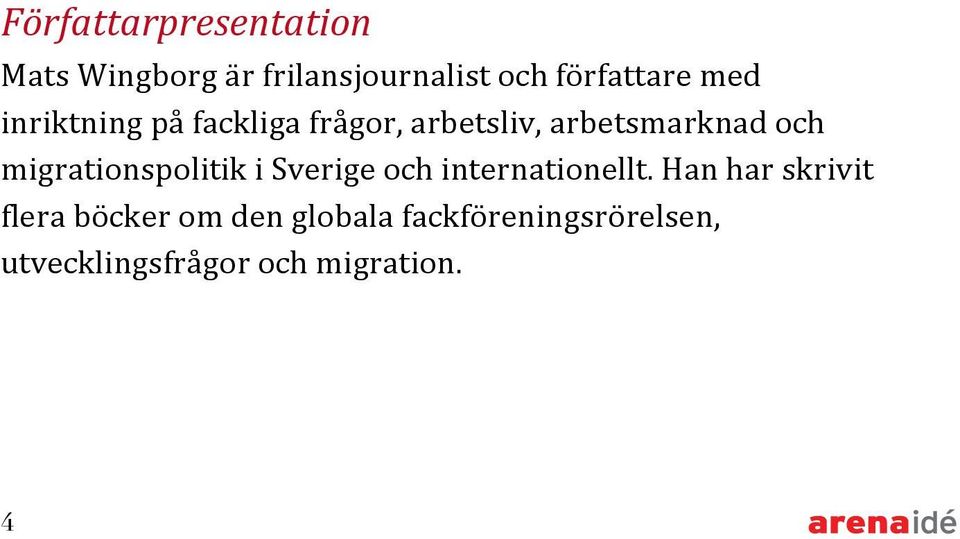 migrationspolitik i Sverige och internationellt.