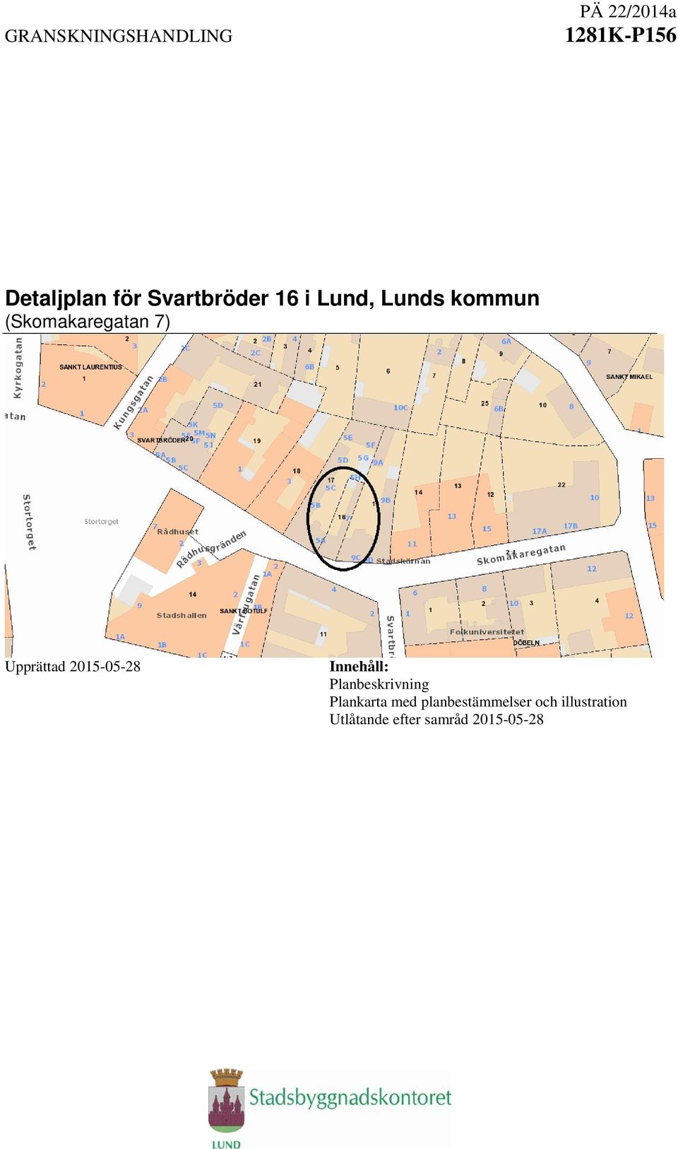 Upprättad Innehåll: Planbeskrivning Plankarta