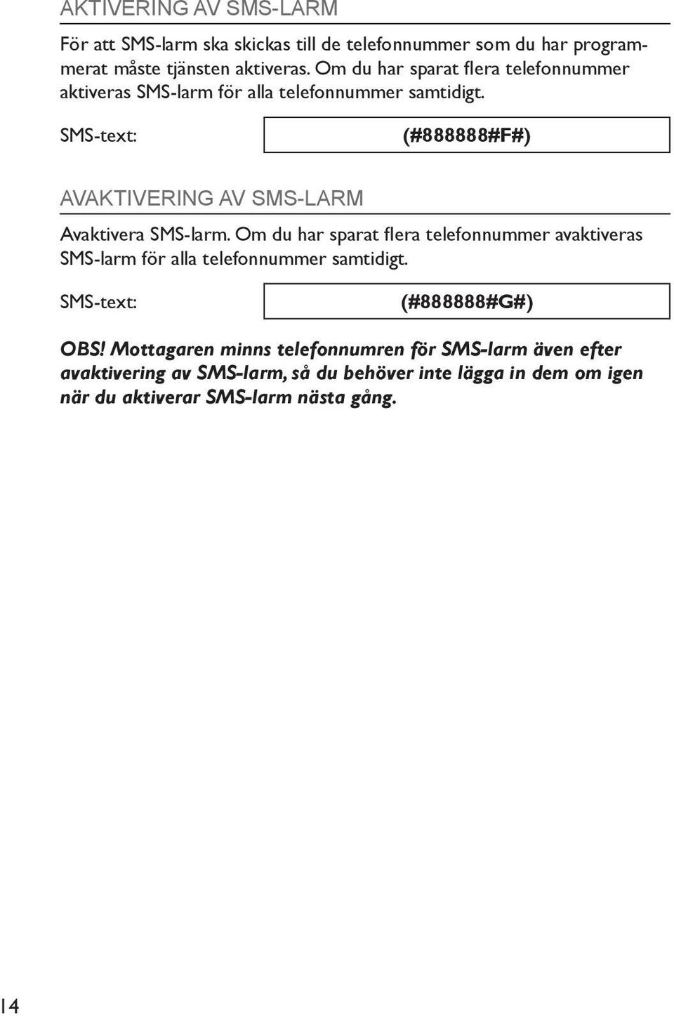 (#888888#F#) AVAKTIVERING AV SMS-LARM Avaktivera SMS-larm.