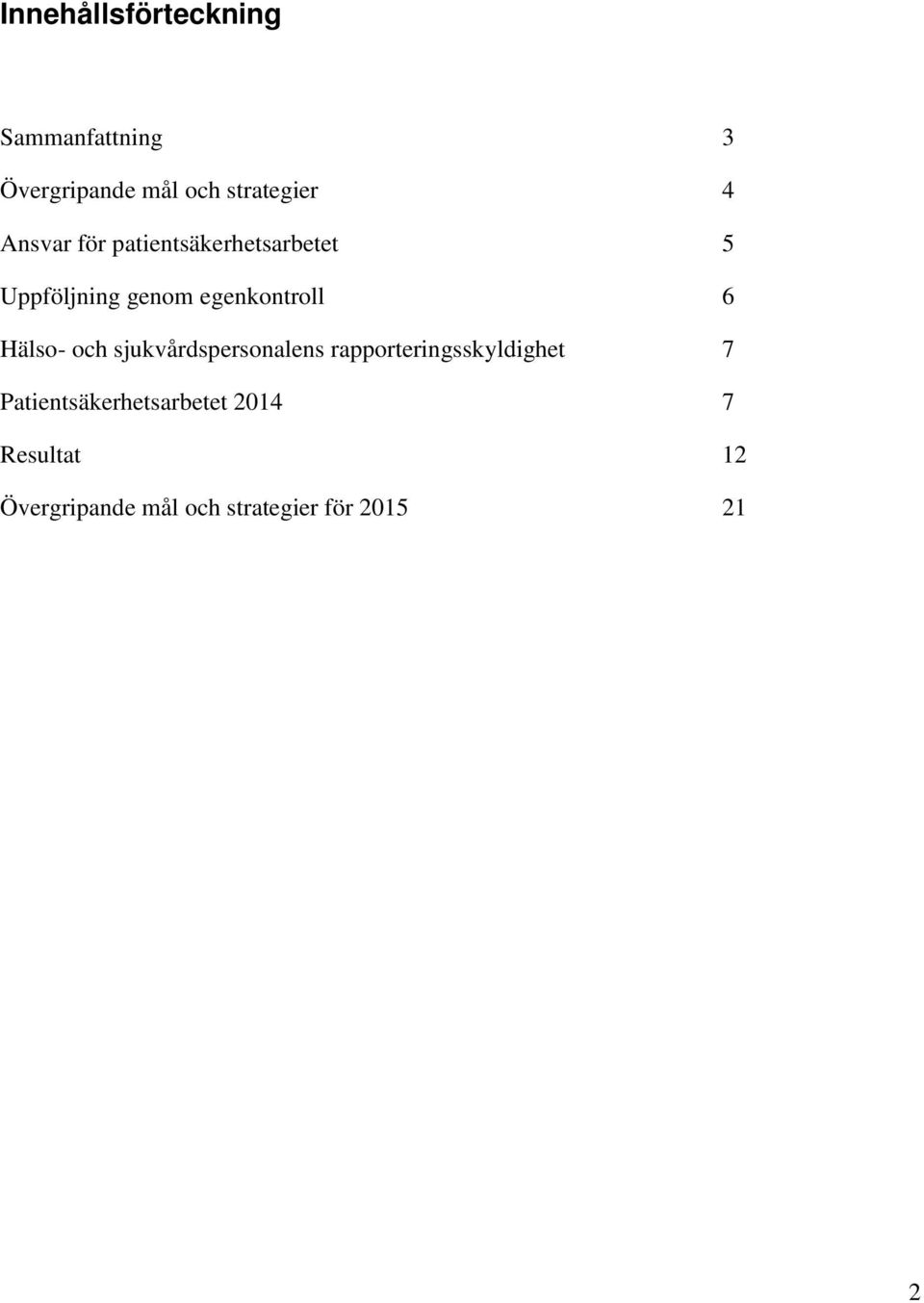 Hälso- och sjukvårdspersonalens rapporteringsskyldighet 7