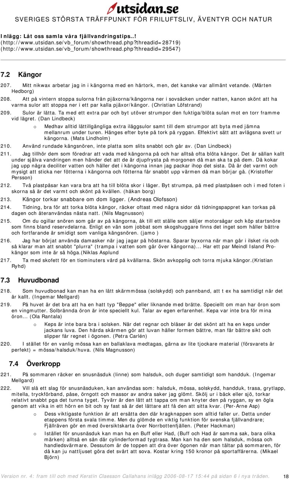 Att på vintern stppa sulrna från pjäxrna/kängrna ner i svsäcken under natten, kann skönt att ha varma sulr att stppa ner i ett par kalla pjäxr/kängr. (Christian Löfstrand) 209. Sulr är lätta.