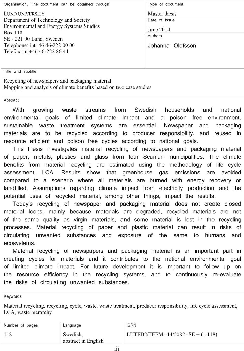 analysis of climate benefits based on two case studies Abstract With growing waste streams from Swedish households and national environmental goals of limited climate impact and a poison free