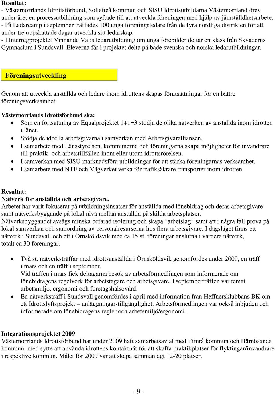 - I Interregprojektet Vinnande Val:s ledarutbildning om unga förebilder deltar en klass från Skvaderns Gymnasium i Sundsvall.