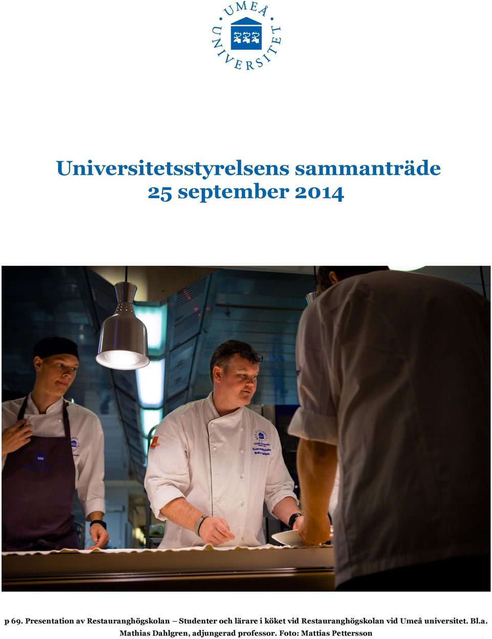 köket vid Restauranghögskolan vid Umeå universitet. Bl.a. Mathias Dahlgren, adjungerad professor.