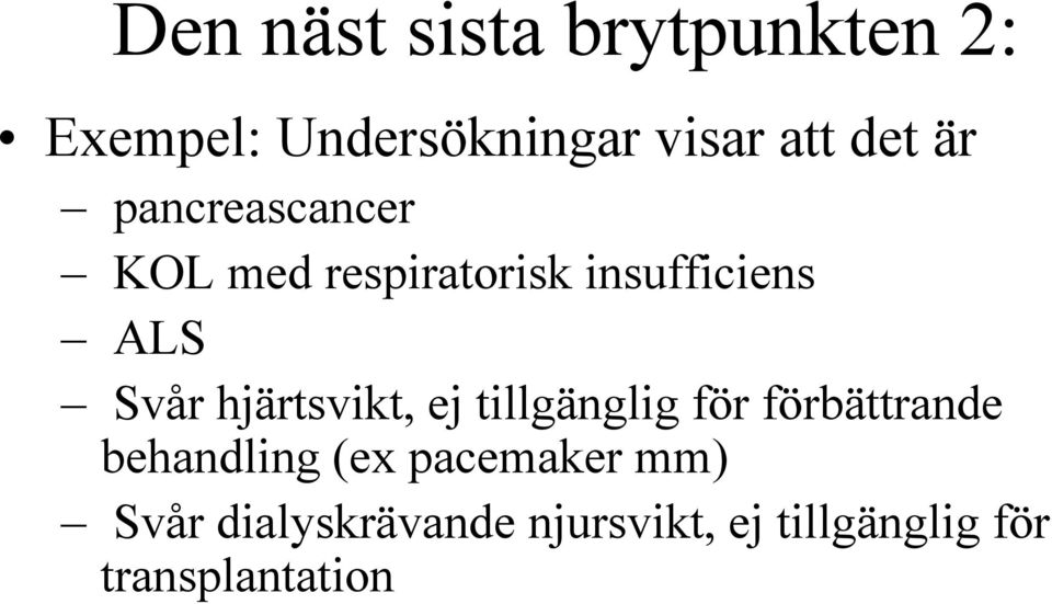 hjärtsvikt, ej tillgänglig för förbättrande behandling (ex