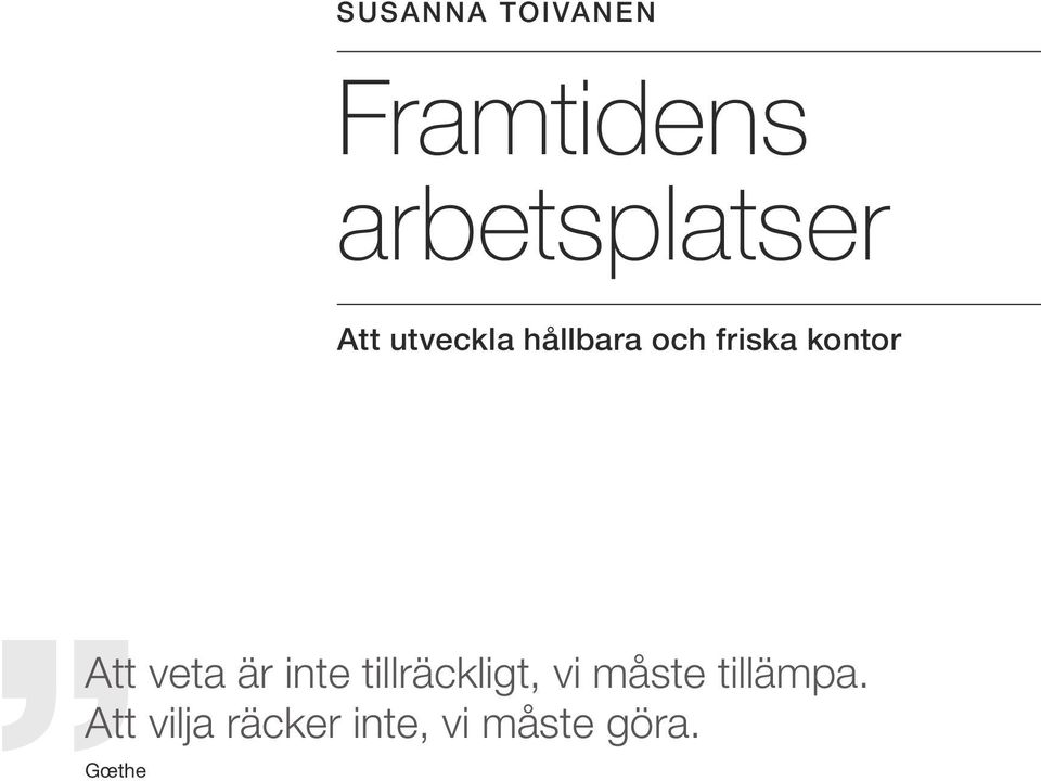 veta är inte tillräckligt, vi måste