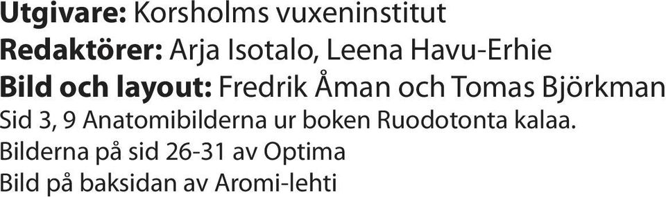 Björkman Sid 3, 9 Anatomibilderna ur boken Ruodotonta kalaa.