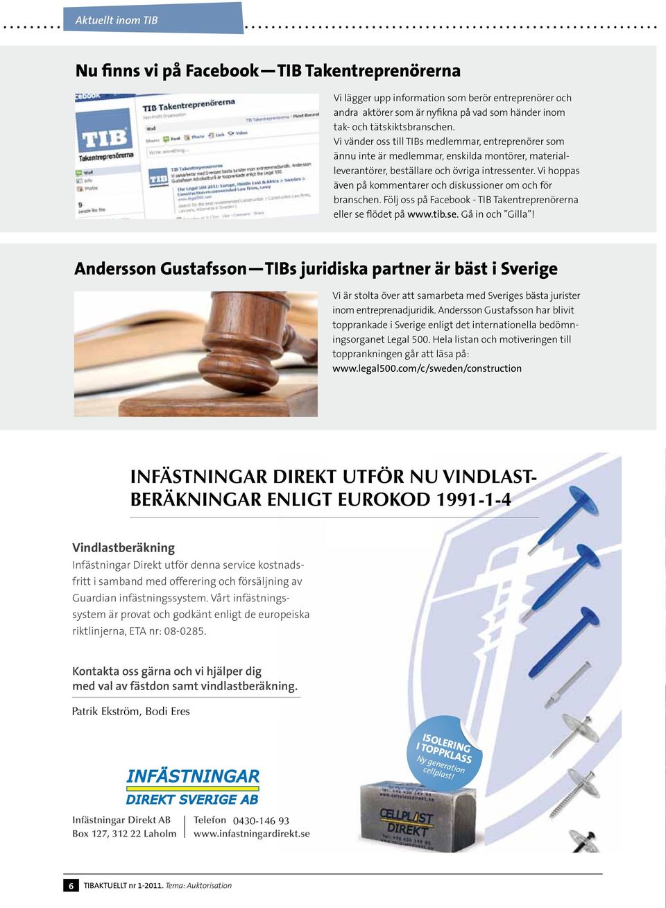 juli i år skall vindlastberäkningar av mekaniskt infästa tätskiktssystem utföras enligt Eurokod 1991-1-4, samt enligt branscens gemensamma tolkning.