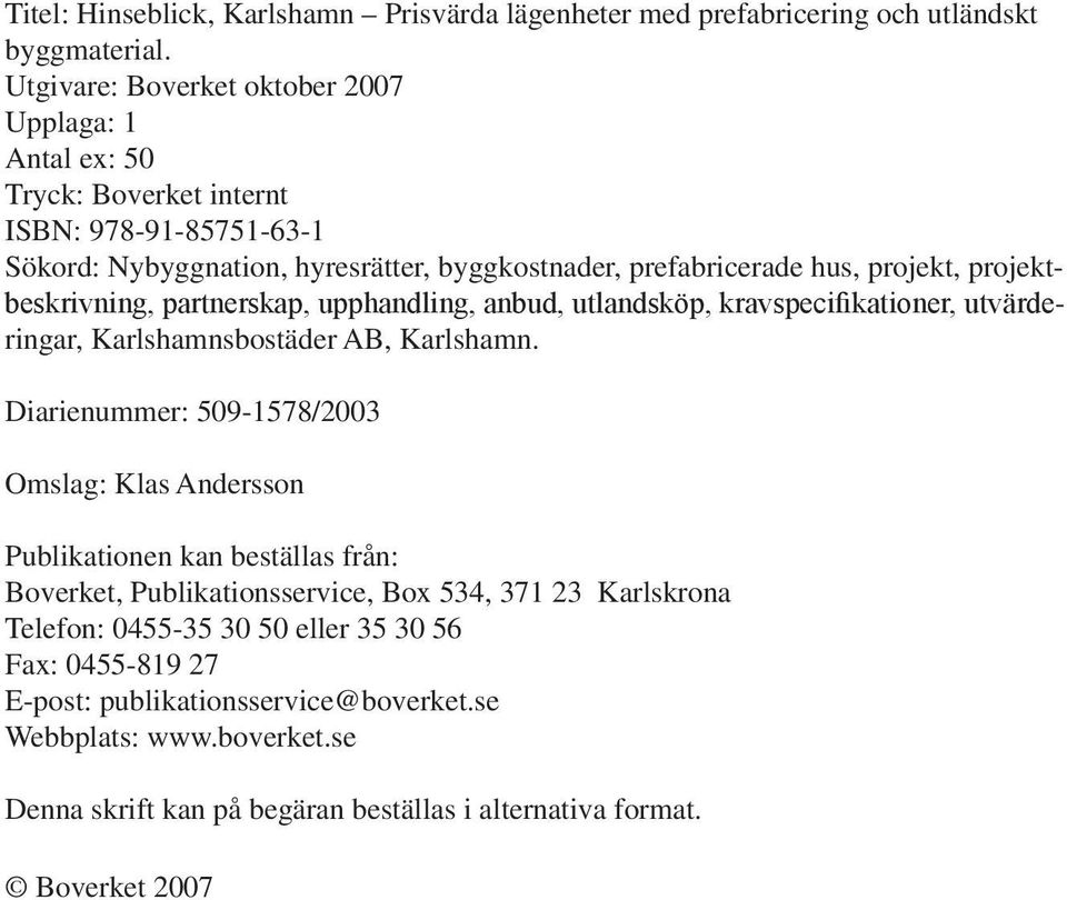 projektbeskrivning, partnerskap, upphandling, anbud, utlandsköp, kravspecifikationer, utvärderingar, Karlshamnsbostäder AB, Karlshamn.