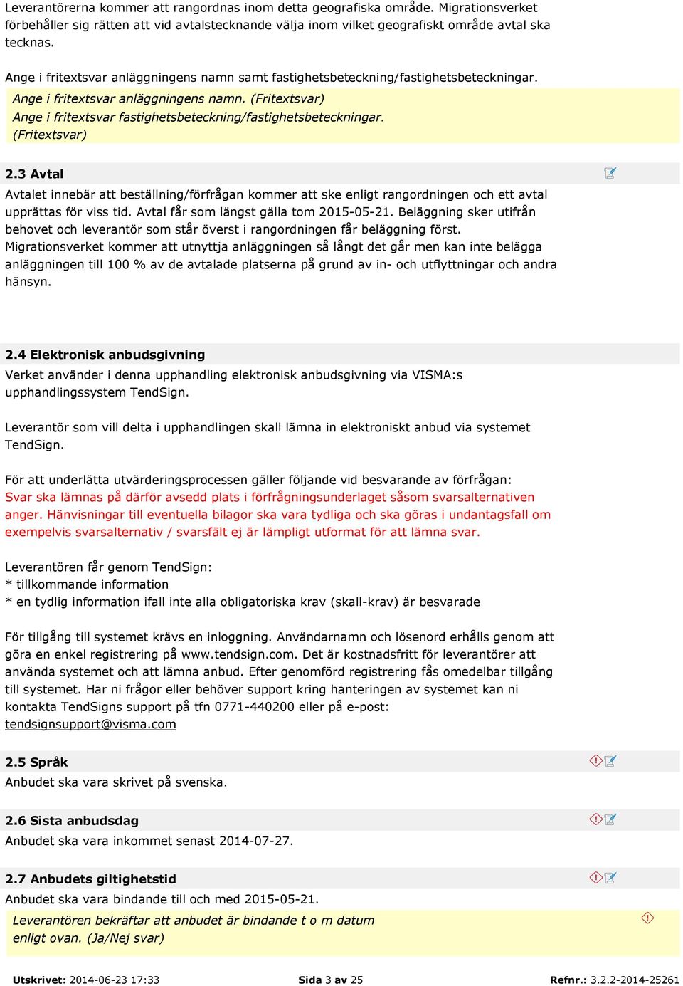 (Fritextsvar) Ange i fritextsvar fastighetsbeteckning/fastighetsbeteckningar. (Fritextsvar) 2.