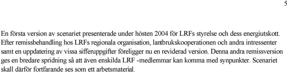 uppdatering av vissa sifferuppgifter föreligger nu en reviderad version.