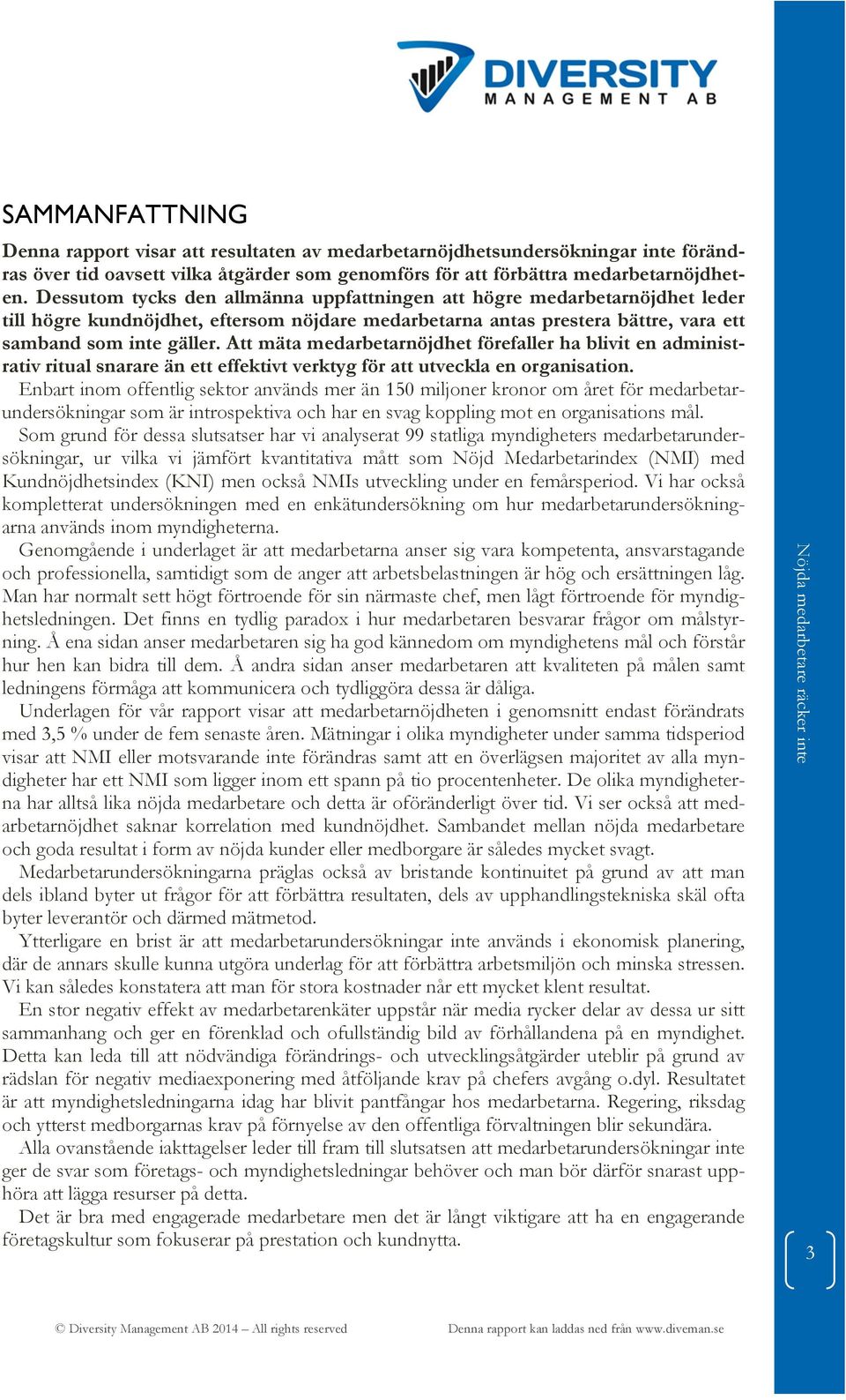 Att mäta medarbetarnöjdhet förefaller ha blivit en administrativ ritual snarare än ett effektivt verktyg för att utveckla en organisation.