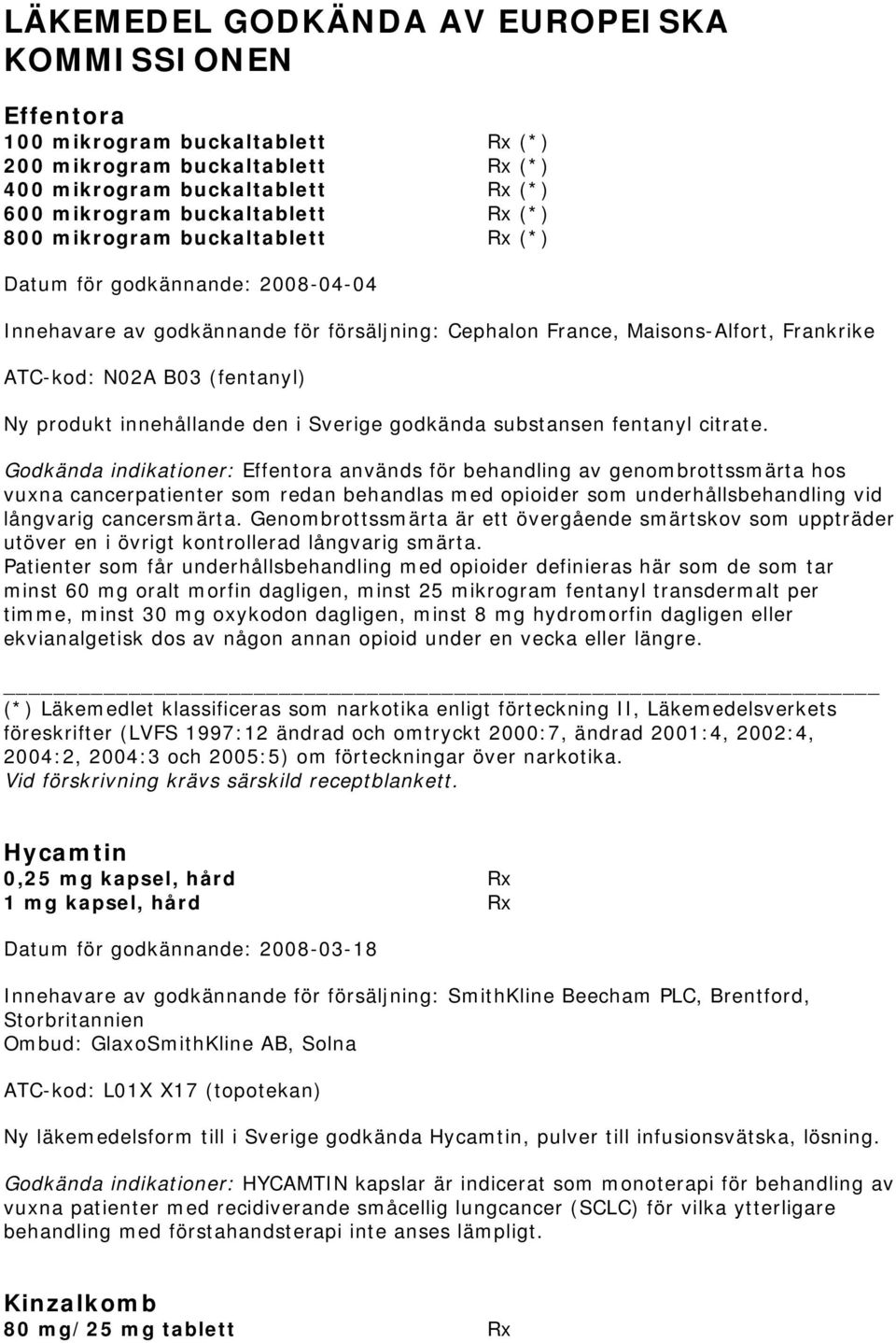 innehållande den i Sverige godkända substansen fentanyl citrate.