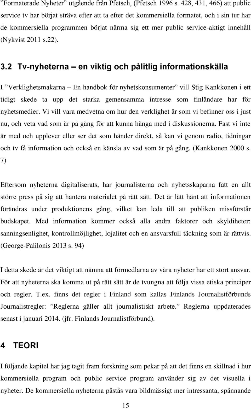 innehåll (Nykvist 2011 s.22). 3.