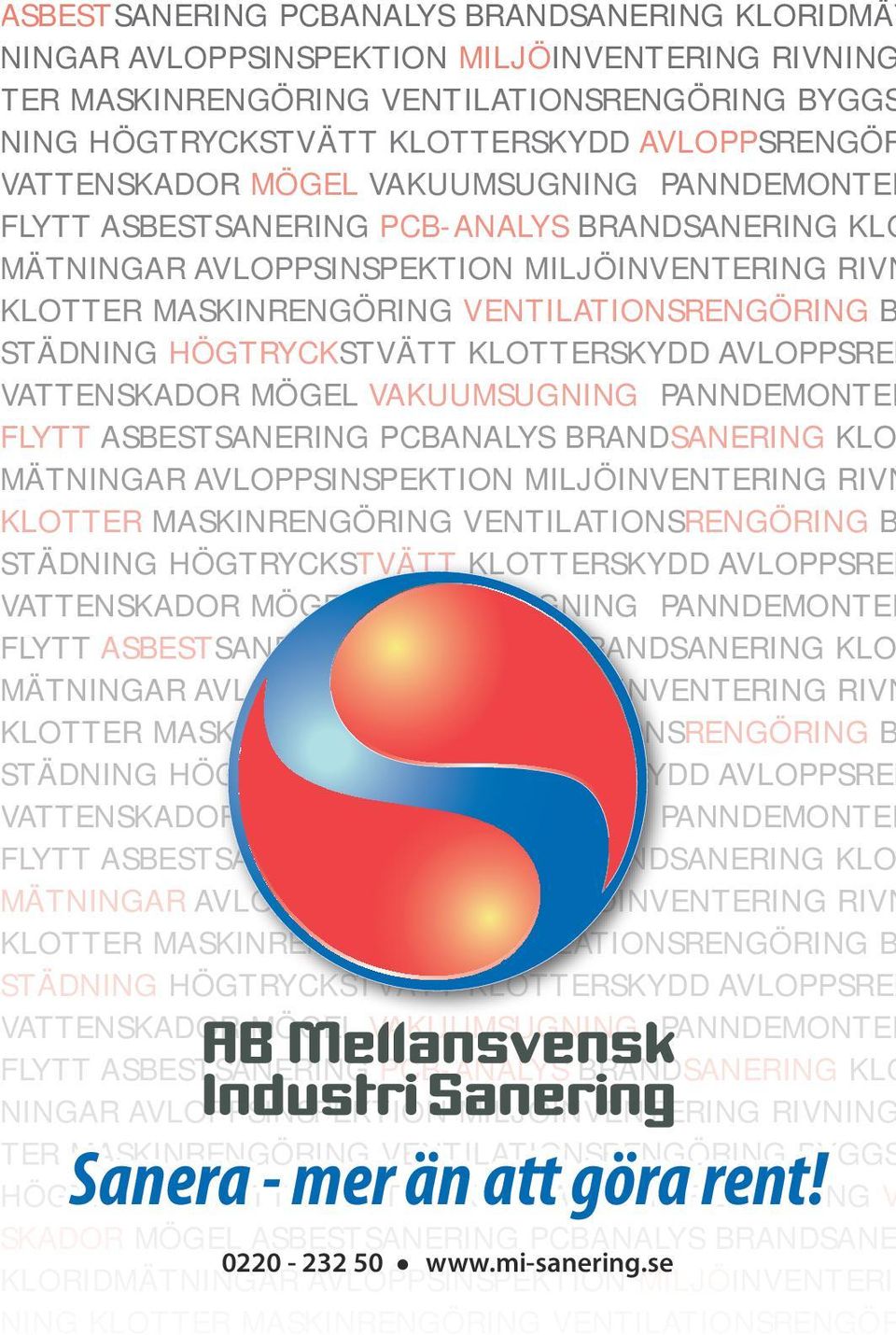 HÖGTRYCKSTVÄTT KLOTTERSKYDD AVLOPPSREN ATTENSKADOR MÖGEL VAKUUMSUGNING PANNDEMONTER LYTT ASBESTSANERING PCBANALYS BRANDSANERING KLO ÄTNINGAR AVLOPPSINSPEKTION MILJÖINVENTERING RIVN LOTTER