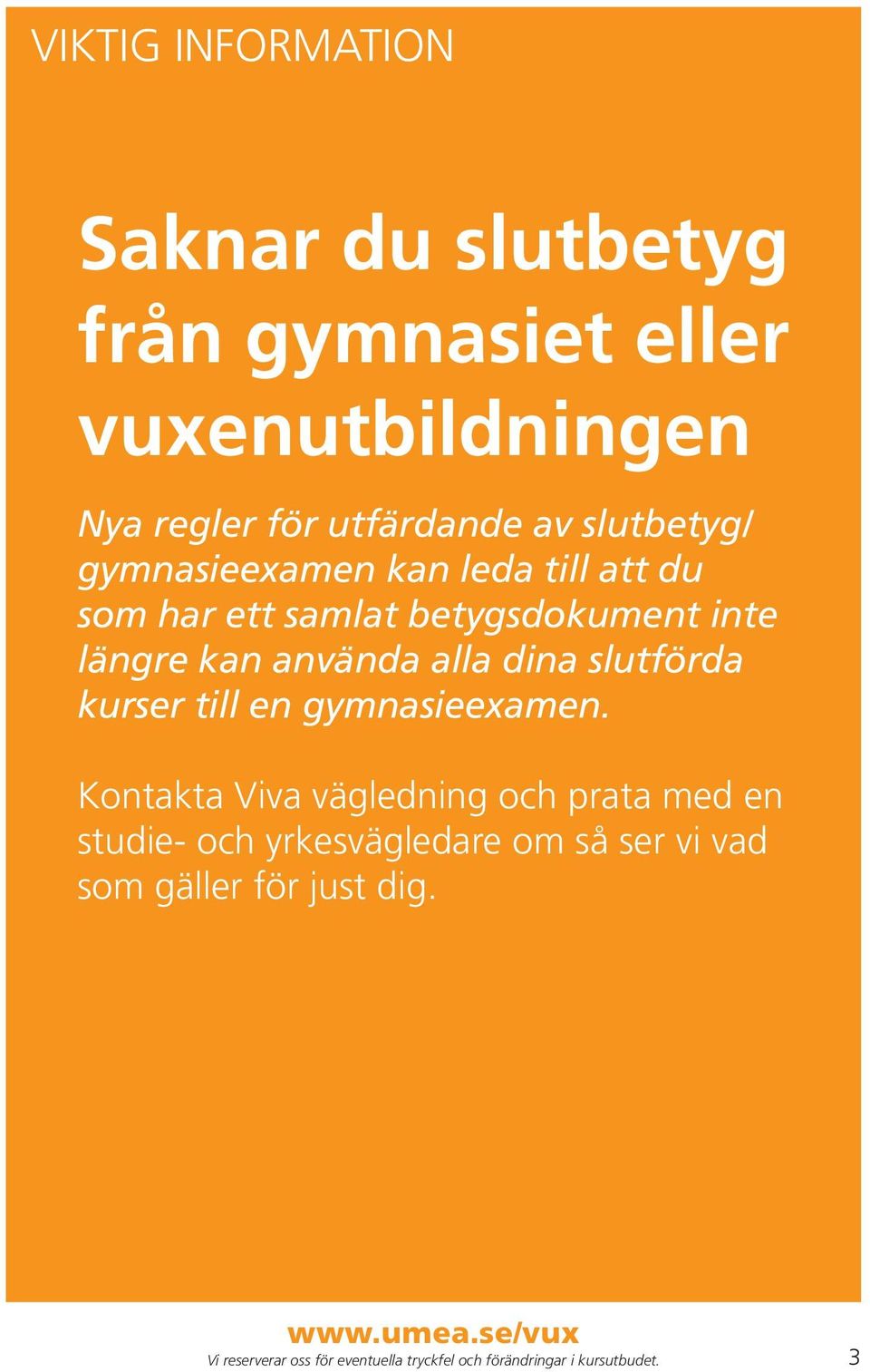 betygsdokument inte längre kan använda alla dina slutförda kurser till en gymnasieexamen.