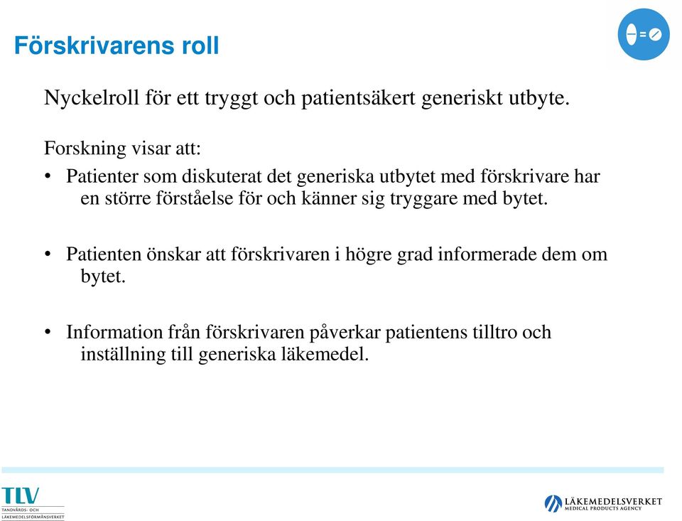 förståelse för och känner sig tryggare med bytet.