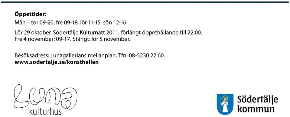 till 22.00. Fre 4 november: 09-17. Stängt: lör 5 november.