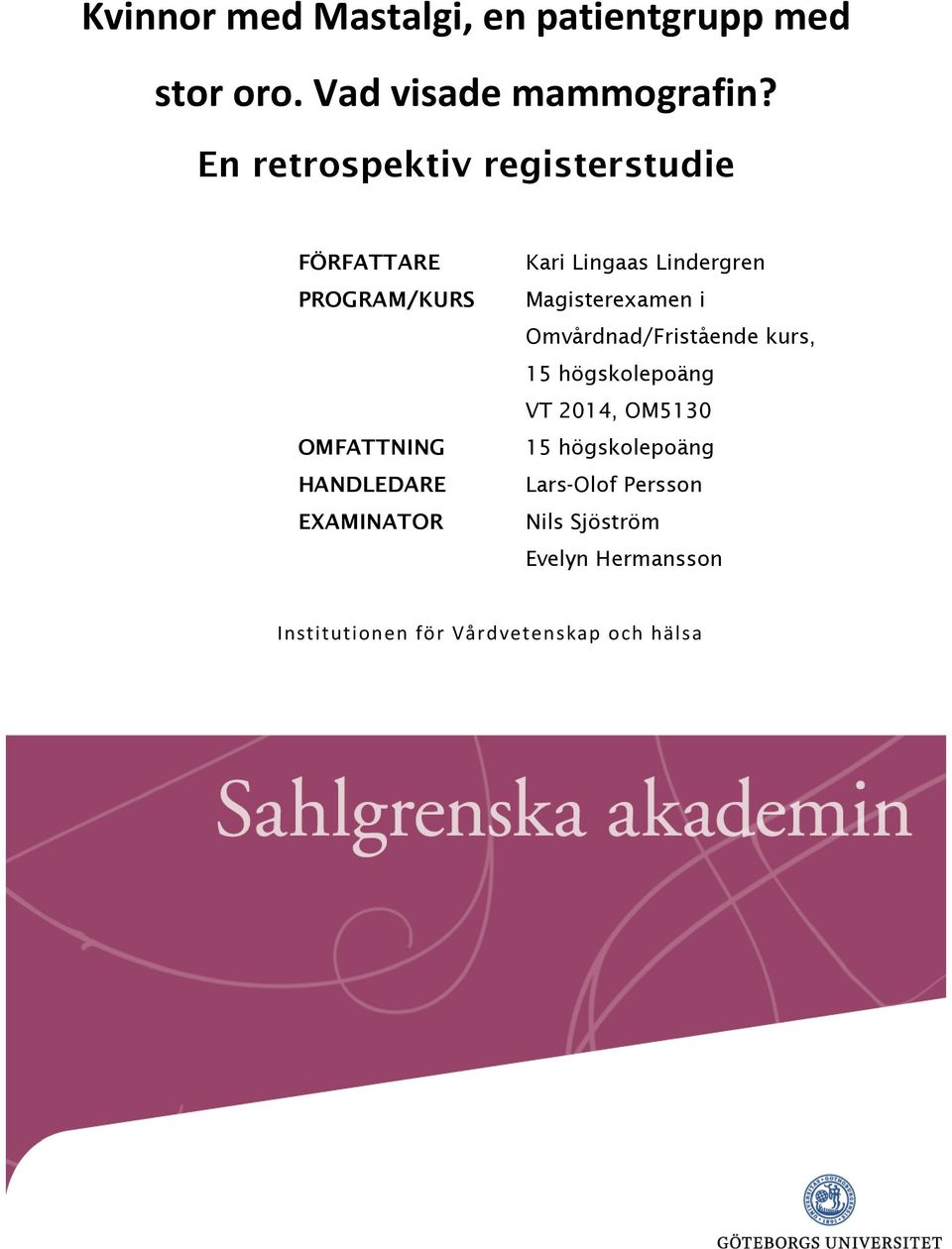 Lingaas Lindergren Magisterexamen i Omvårdnad/Fristående kurs, 15 högskolepoäng VT 2014,