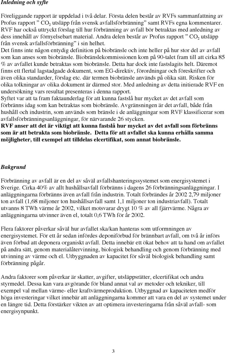 Andra delen består av s rapport CO 2 utsläpp från svensk avfallsförbränning i sin helhet.