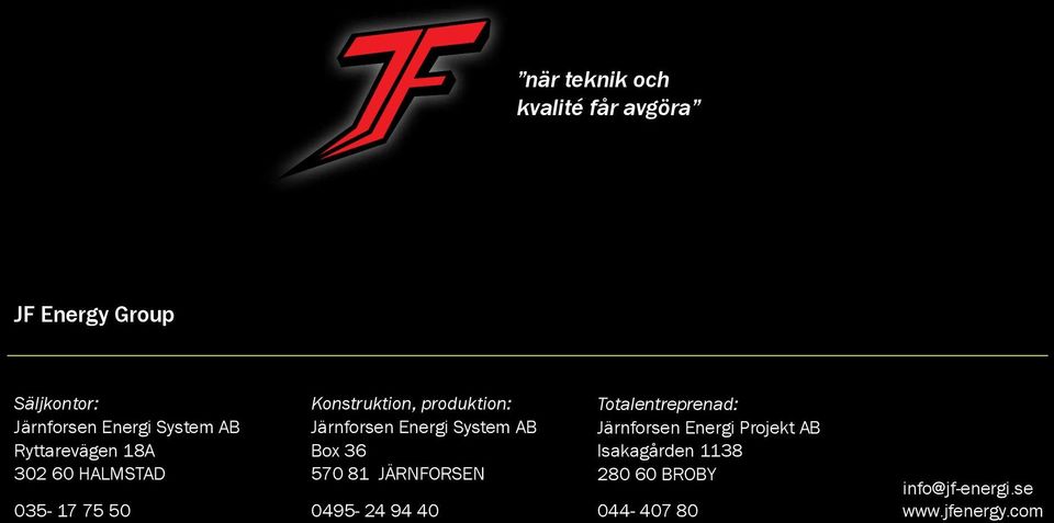 Järnforsen Energi System AB Box 36 570 81 JÄRNFORSEN 0495-24 94 40 Totalentreprenad: