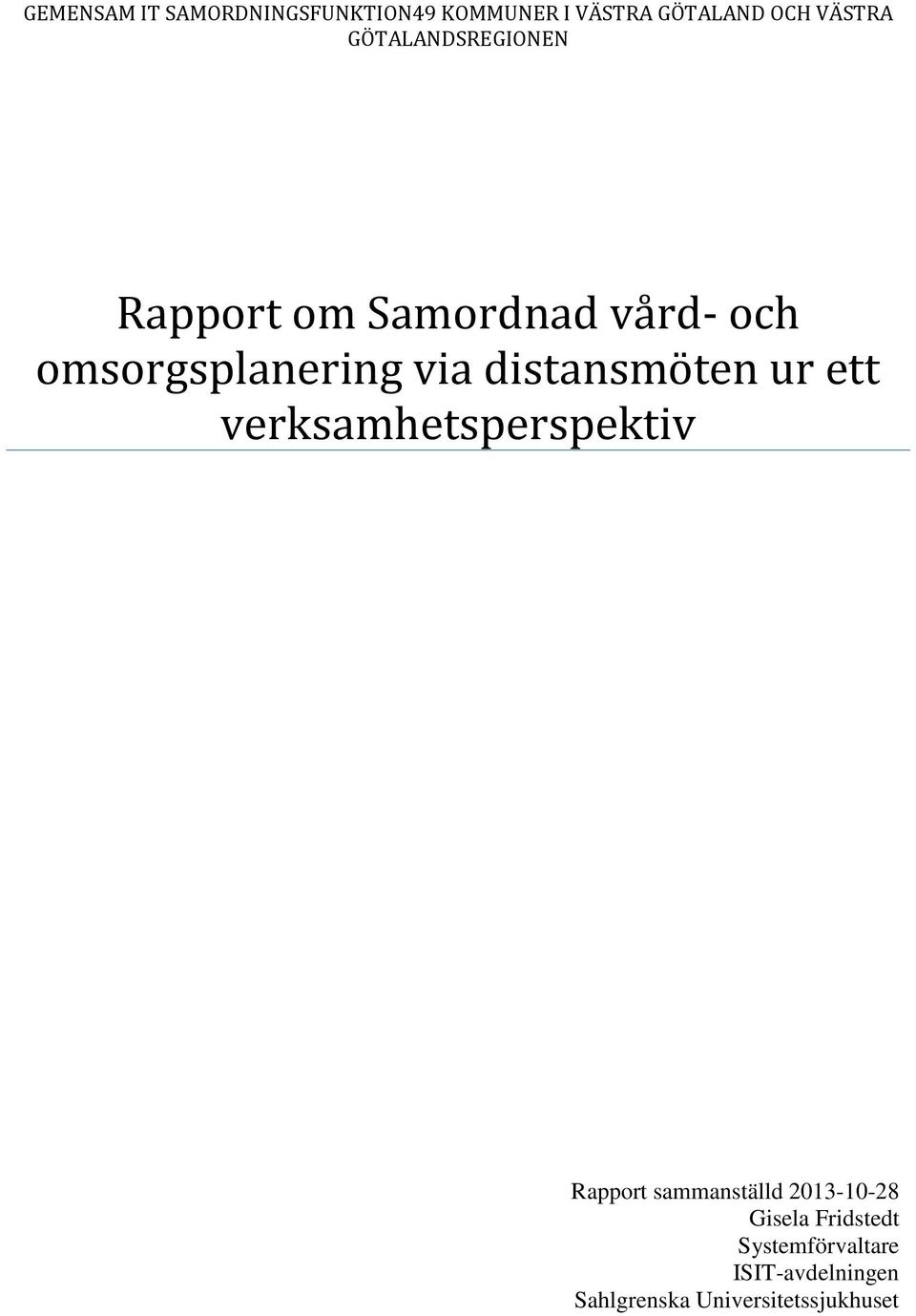 distansmöten ur ett verksamhetsperspektiv Rapport sammanställd 2013-10-28