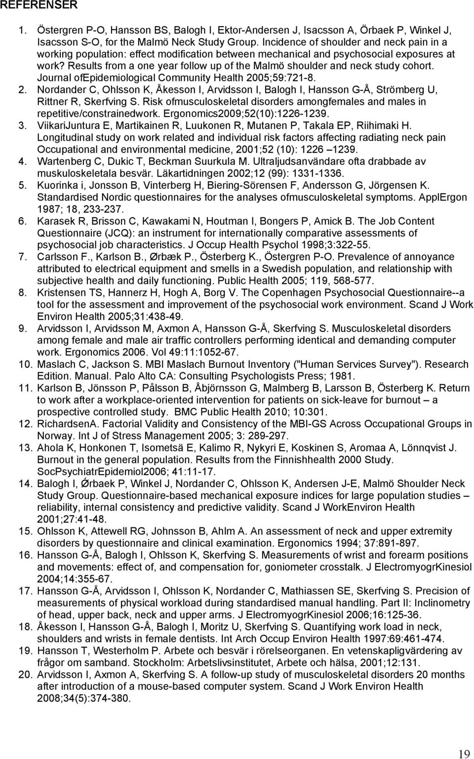 Results from a one year follow up of the Malmö shoulder and neck study cohort. Journal ofepidemiological Community Health 20