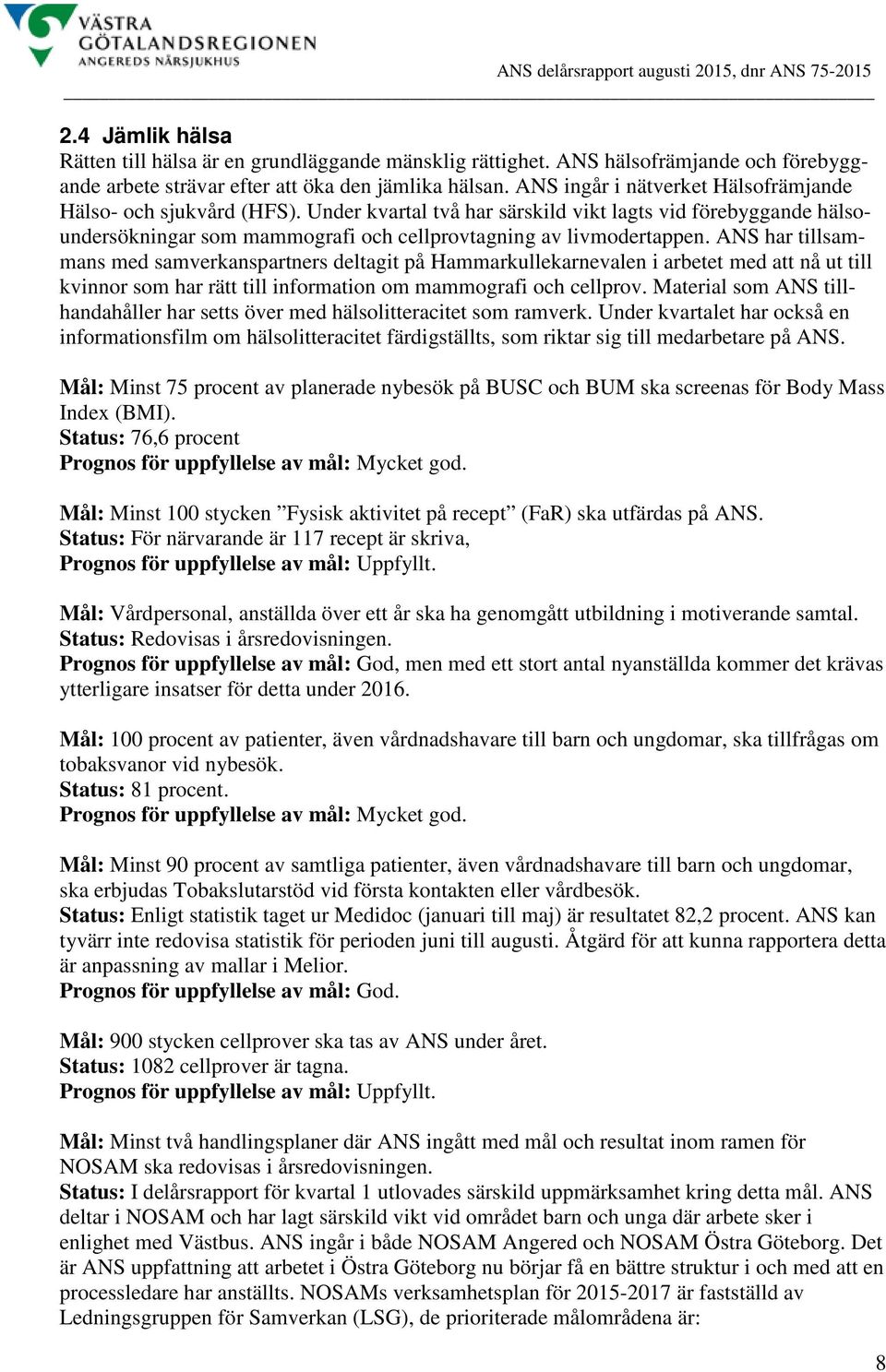 ANS har tillsammans med samverkanspartners deltagit på Hammarkullekarnevalen i arbetet med att nå ut till kvinnor som har rätt till information om mammografi och cellprov.