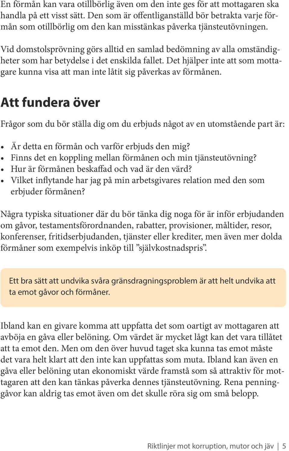 Vid domstolsprövning görs alltid en samlad bedömning av alla omständigheter som har betydelse i det enskilda fallet.