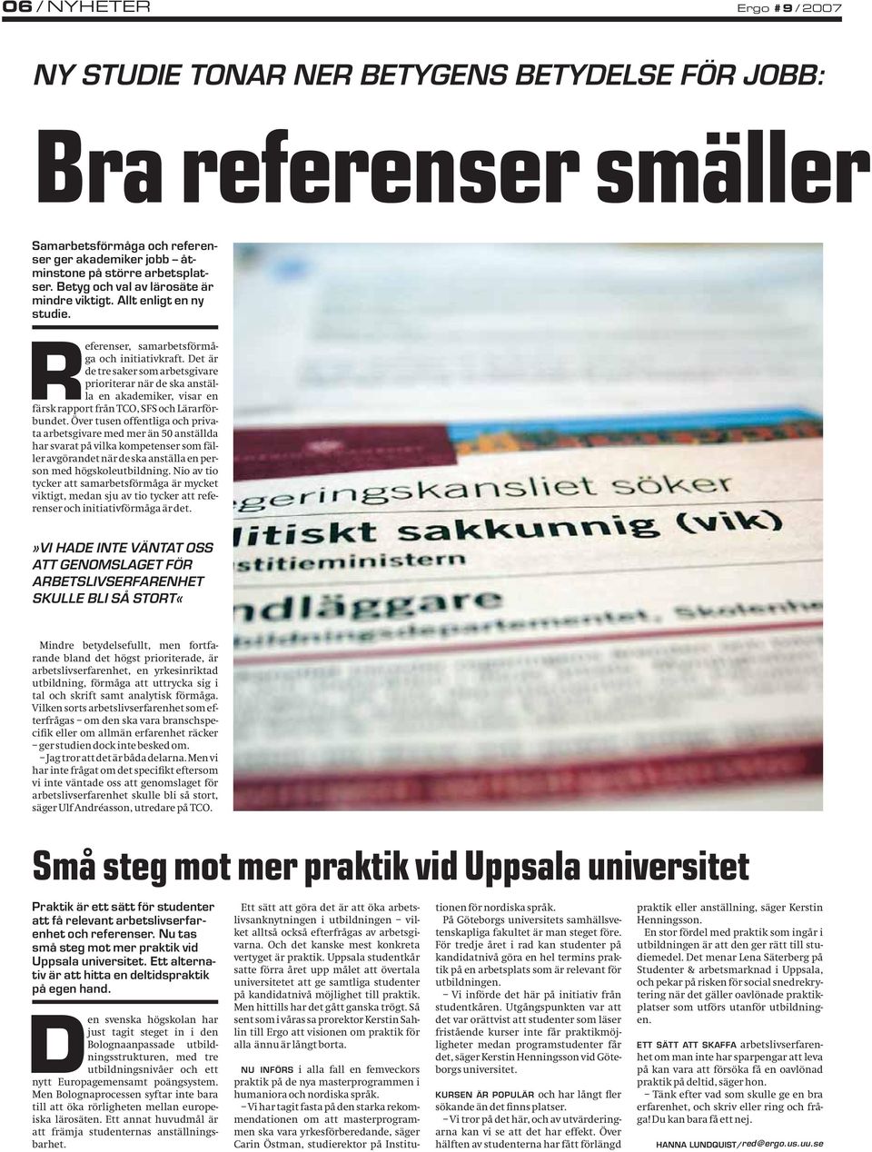 Det är de tre saker som arbetsgivare prioriterar när de ska anställa en akademiker, visar en färsk rapport från TCO, SFS och Lärarförbundet.