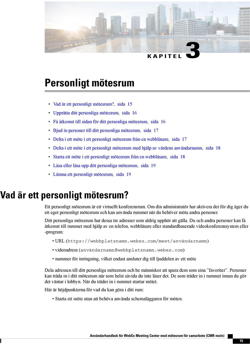 personligt mötesrum från en webbläsare, sida 17 Delta i ett möte i ett personligt mötesrum med hjälp av värdens användarnamn, sida 18 Starta ett möte i ett personligt mötesrum från en webbläsare,