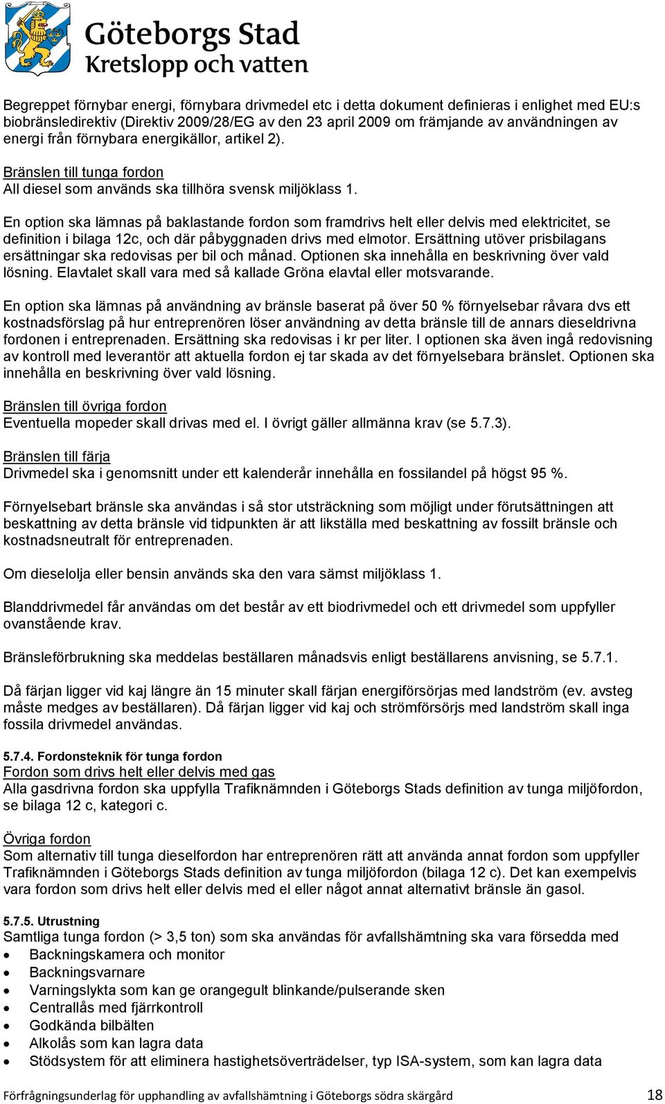 En option ska lämnas på baklastande fordon som framdrivs helt eller delvis med elektricitet, se definition i bilaga 12c, och där påbyggnaden drivs med elmotor.