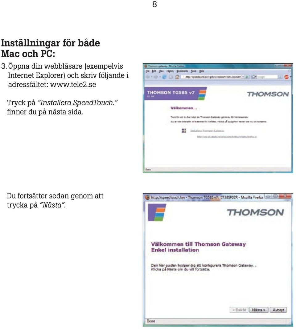 skriv följande i adressfältet: www.tele2.
