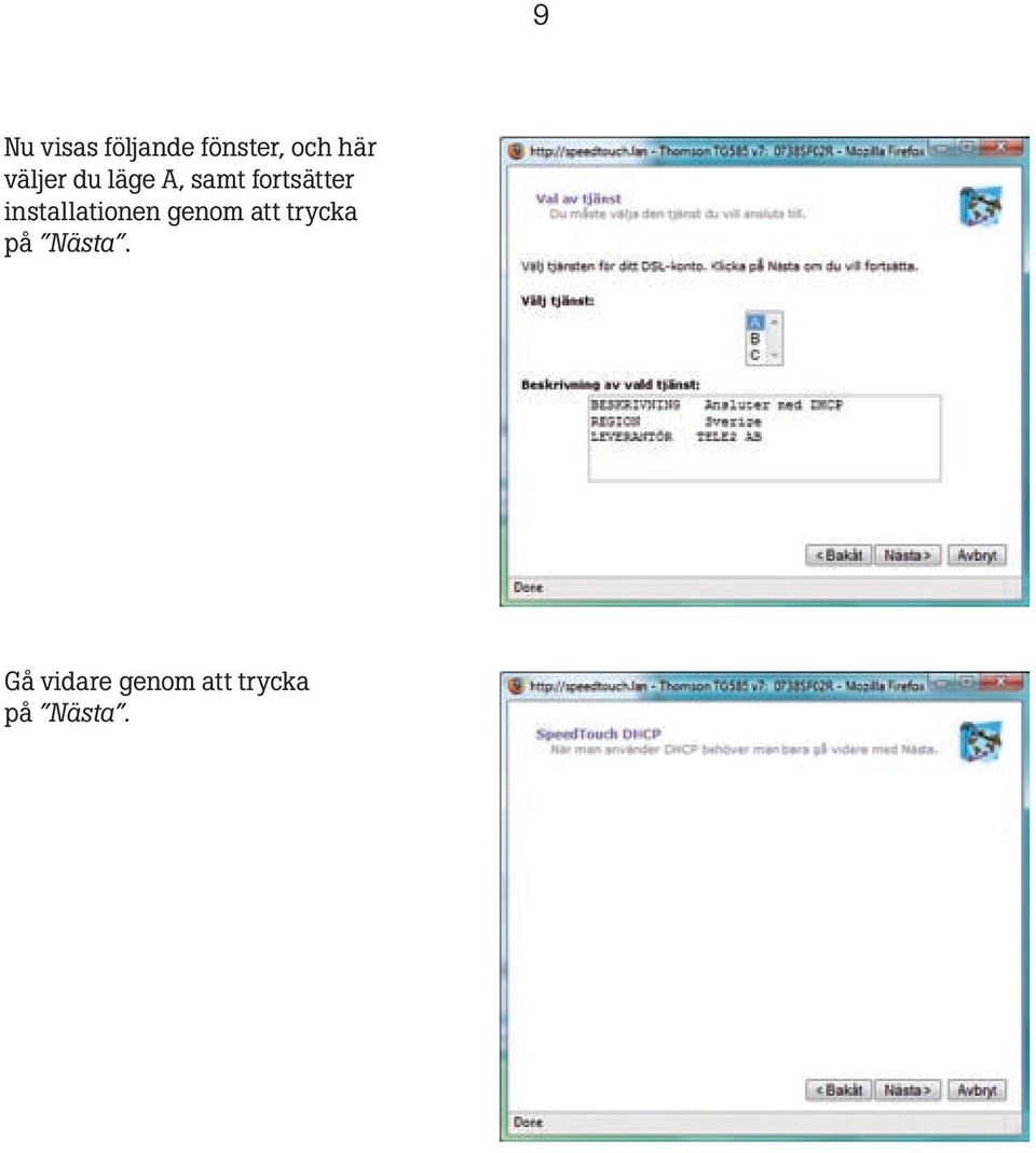 installationen genom att trycka på