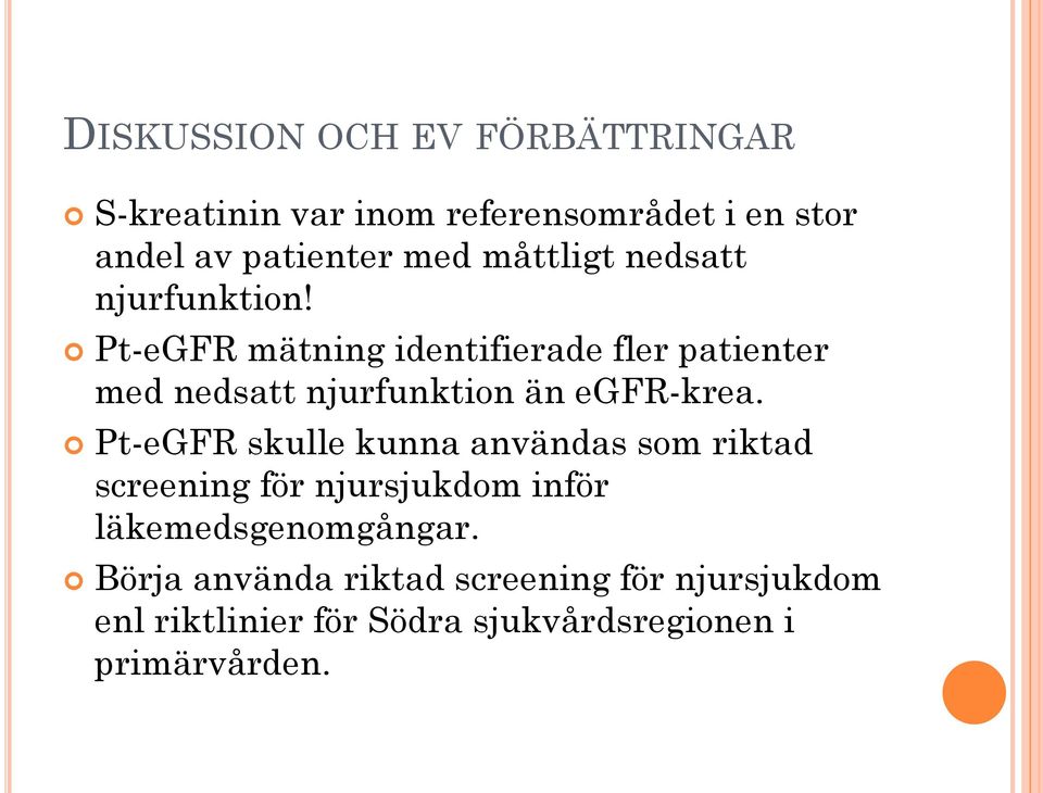 Pt-eGFR mätning identifierade fler patienter med nedsatt njurfunktion än egfr-krea.