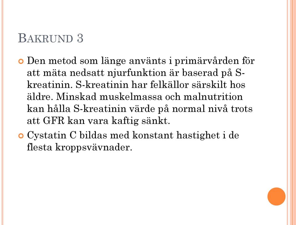 Minskad muskelmassa och malnutrition kan hålla S-kreatinin värde på normal nivå trots