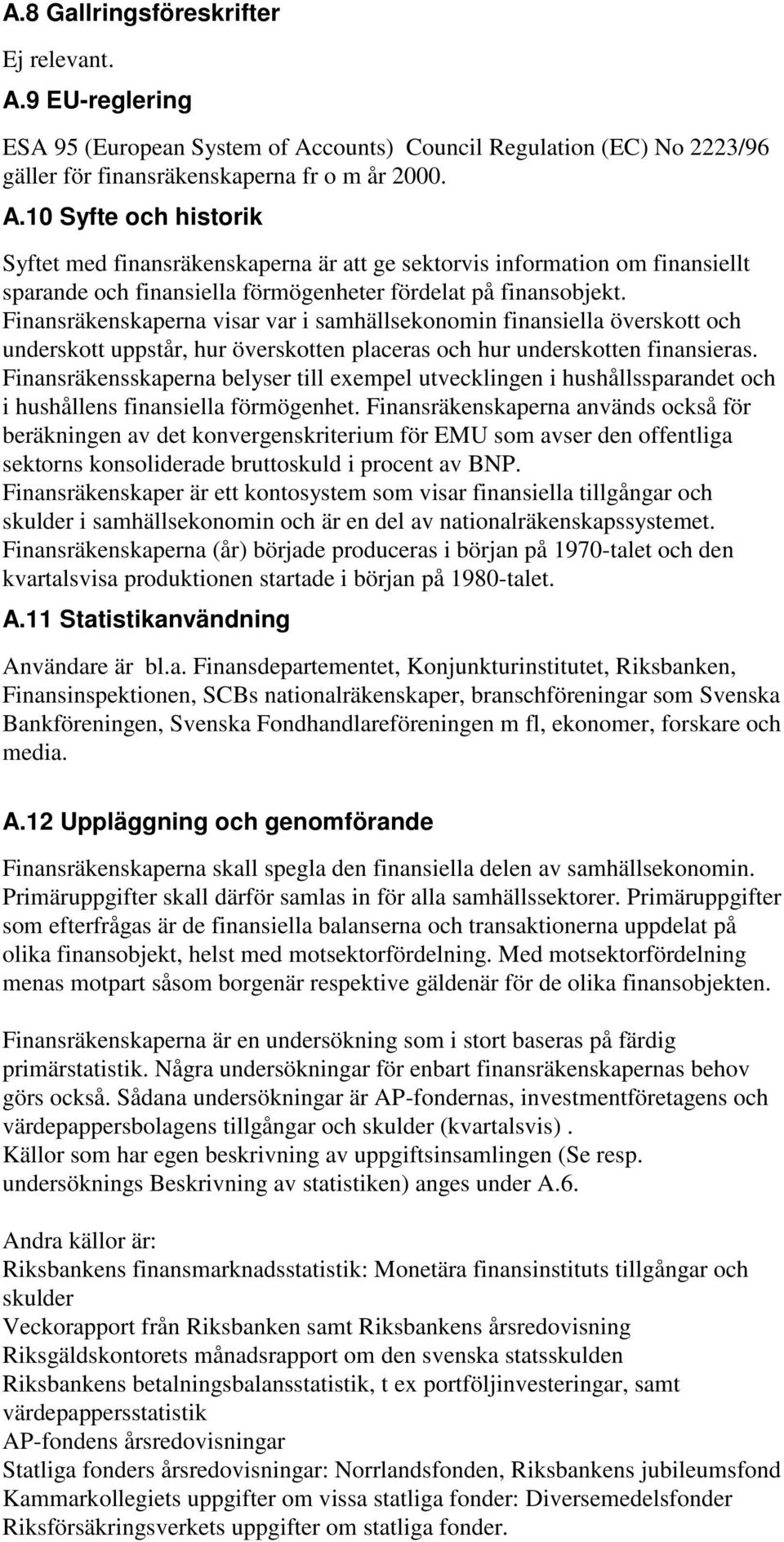 counts) Council Regulation (EC) No 2223/96 gäller för finansräkenskaperna fr o m år 2000. A.