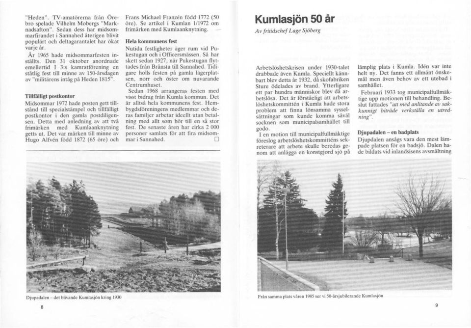 Tillfälligt postkontor Midsommar 1972 hade posten gett tillstånd till specialstämpel och tillfälligt postkontor i den gamla postdiligensen.