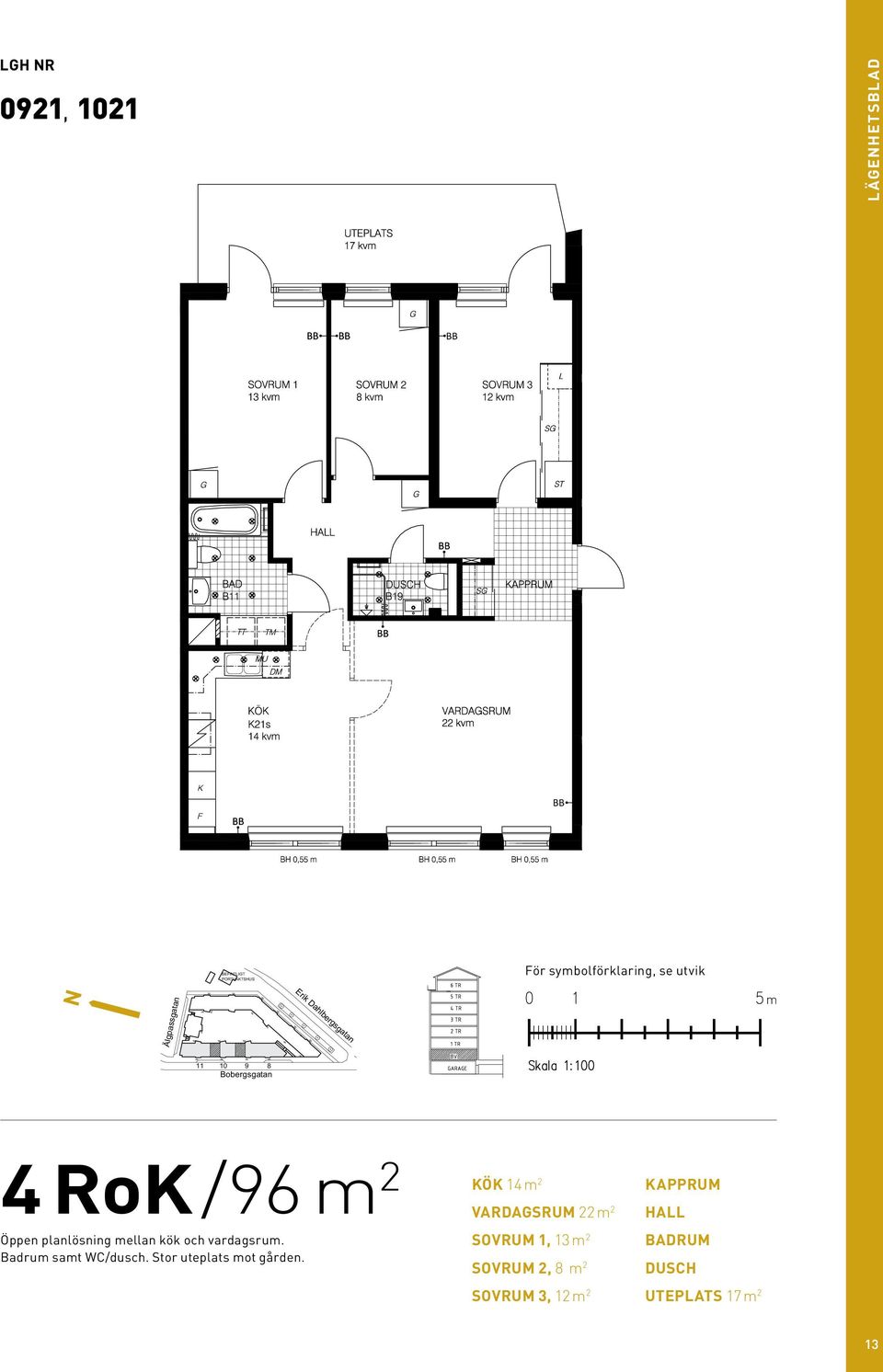 symbolförklaring, se utvik N 4 rok/96 m 2 Öppen planlösning mellan kök och vardagsrum.