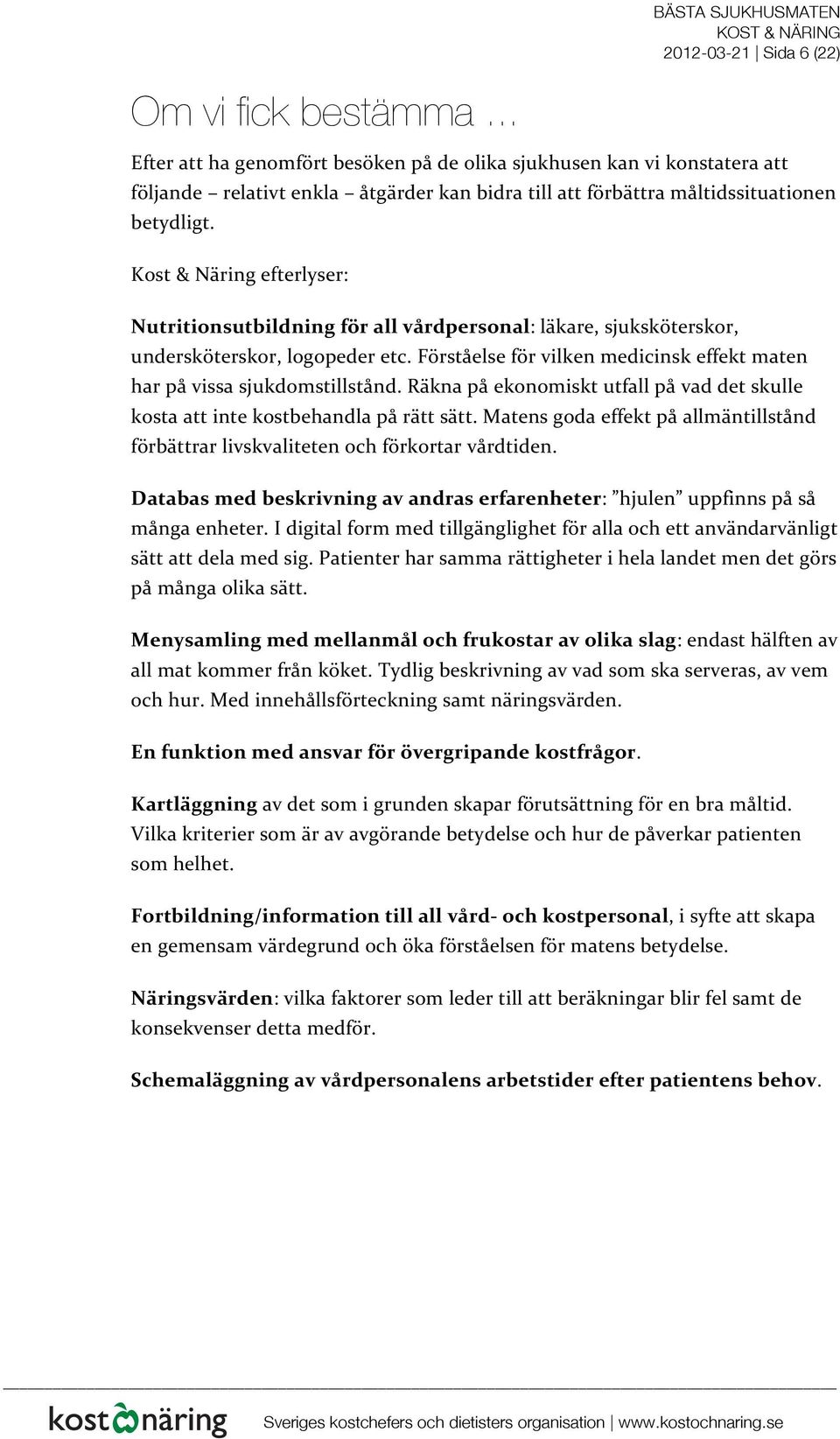 Kost & Näring efterlyser: Nutritionsutbildning för all vårdpersonal: läkare, sjuksköterskor, undersköterskor, logopeder etc.